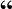 figs/U201C.gif